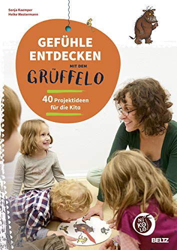 Gefühle entdecken mit dem Grüffelo: 40 Projektideen für die Kita (Beltz Nikolo) von Beltz GmbH, Julius