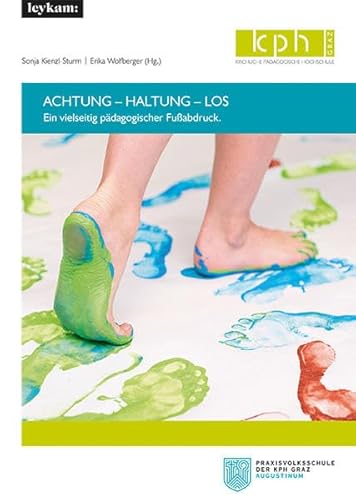 ACHTUNG - HALTUNG - LOS. Ein vielseitig pädagogischer Fußabdruck. (Kirchliche Pädagogische Hochschule) von Leykam Verlag