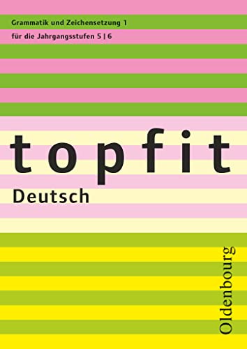 Topfit Deutsch - 5./6. Jahrgangsstufe: Grammatik und Zeichensetzung 1 - Arbeitsheft mit Lösungen Topfit Deutsch - 5./6. Jahrgangsstufe: Grammatik und Zeichensetzung 1 - Arbeitsheft mit Lösungen
