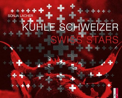 Kuhle Schweizer - Swiss Stars: zweisprachig d/e