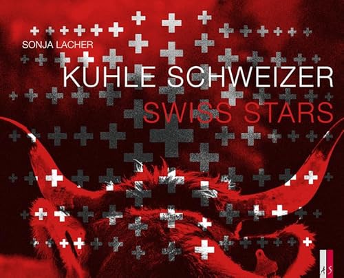 Kuhle Schweizer - Swiss Stars: zweisprachig d/e