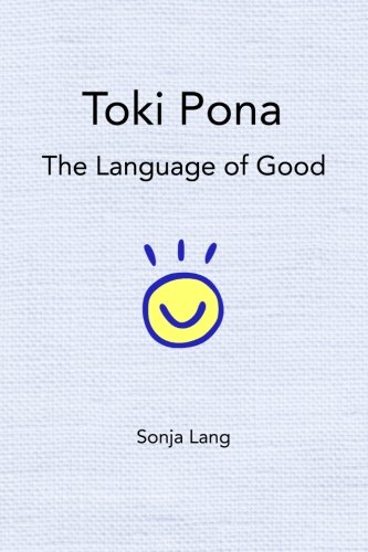 Toki Pona: The Language of Good (Official Toki Pona, Band 1) von Tawhid