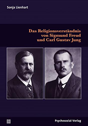 Das Religionsverständnis von Sigmund Freud und Carl Gustav Jung (Bibliothek der Psychoanalyse) von Psychosozial-Verlag
