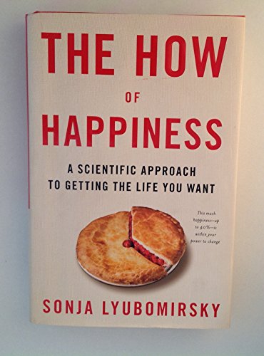 The How of Happiness: A Scientific Approach to Getting the Life You Want