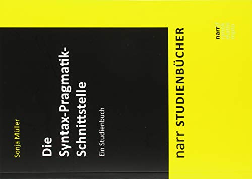 Die Syntax-Pragmatik-Schnittstelle: Ein Studienbuch (Narr Studienbücher)