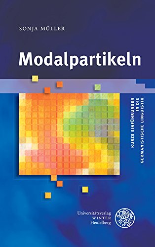 Modalpartikeln (Kurze Einführungen in die germanistische Linguistik - KEGLI, Band 17) von Universittsverlag Winter