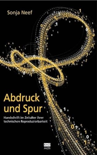 Abdruck und Spur. Handschrift im Zeitalter ihrer technischen Reproduzierbarkeit (Kaleidogramme)