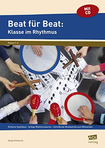 Beat für Beat: Klasse im Rhythmus: einfache Spielideen - farbige Rhythmuskarten - mitreißende Musikstücke zum Mitmachen