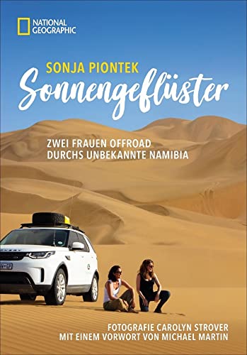 Reiseabenteuer: Sonnengeflüster. Zwei Frauen offroad durch Namibia. Eine unvergessliche Safarireise per Land Rover 4x4 durch Afrika. Mit berührenden ... Zwei Frauen offroad durchs unbekannte Namibia