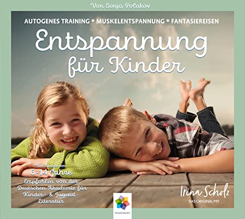 ENTSPANNUNG FÜR KINDER * Autogenes Training / Muskelentspannung / Fantasiereisen * Für eine ausgeglichene Kindheit * Inklusive CD als MP3-Download von MindDrops Verlag