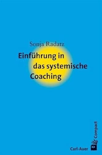 Einführung in das systemische Coaching (Carl-Auer Compact) von Auer-System-Verlag, Carl