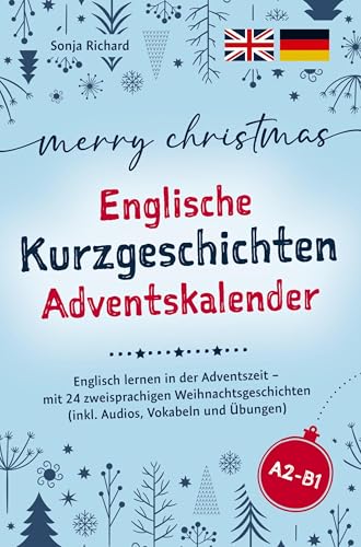 Merry Christmas - Englische Kurzgeschichten Adventskalender:: Englisch lernen in der Adventszeit ¿ mit 24 zweisprachigen Weihnachtsgeschichten (inkl. Audios, Vokabeln und Übungen) von Bookmundo