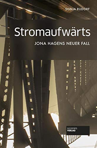 Stromaufwärts - Jona Hagens neuer Fall: Ein Frankfurt-Krimi. von Societaets Verlag