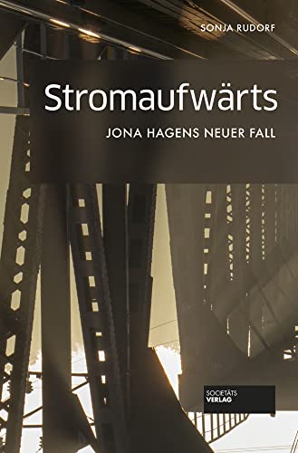 Stromaufwärts - Jona Hagens neuer Fall: Ein Frankfurt-Krimi. Stromaufwärts - Jona Hagens neuer Fall: Ein Frankfurt-Krimi. von Societaets Verlag