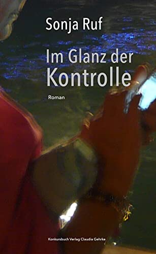 Im Glanz der Kontrolle: Roman