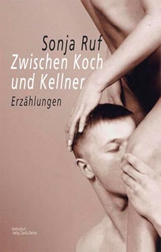 Zwischen Koch und Kellner. Geschichten von Sex und Liebe: Erotische Erzählungen