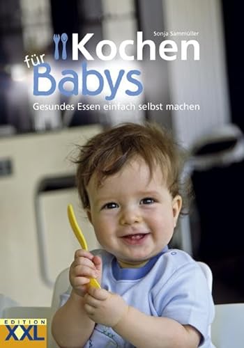 Edition XXL Kochen für Babys: Gesundes Essen einfach selbst machen, Black von Edition XXL GmbH