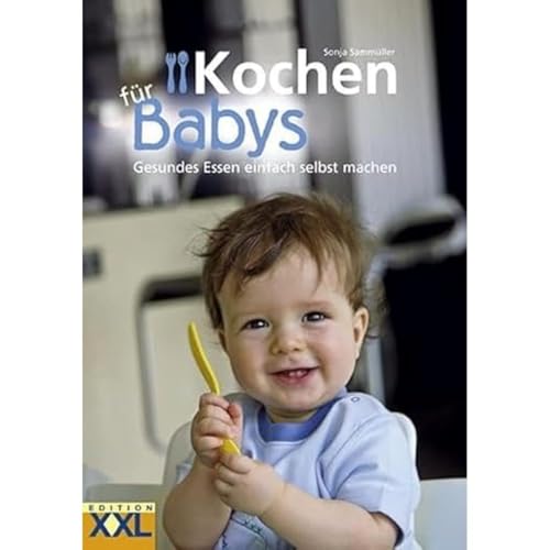 Edition XXL Kochen für Babys: Gesundes Essen einfach selbst machen, Black von Edition XXL GmbH