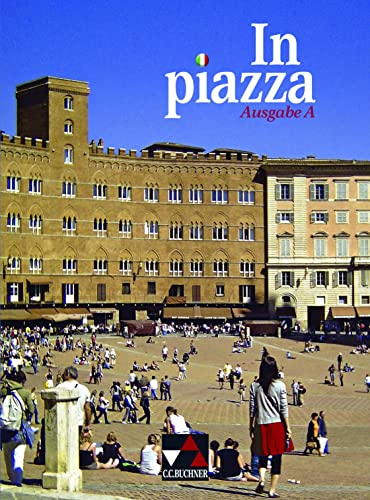 In piazza A / In piazza A Schülerband: Unterrichtswerk für Italienisch (Sekundarstufe II): Unterrichtswerk für Italienisch im G8 Sekundarstufe II (In ... für Italienisch (Sekundarstufe II)) von Buchner, C.C. Verlag