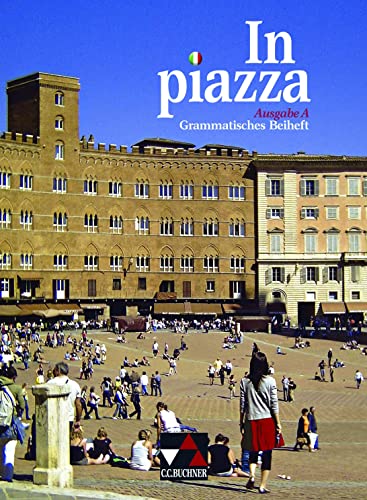 In piazza A / In piazza A GB: Unterrichtswerk für Italienisch (Sekundarstufe II): Unterrichtswerk für Italienisch im G8 Sekundarstufe II (In piazza A: ... für Italienisch (Sekundarstufe II)) von Buchner, C.C. Verlag