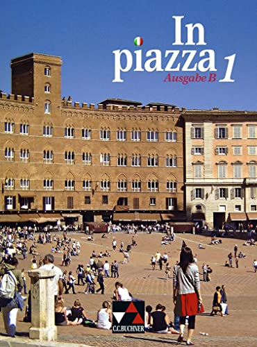 In piazza B / In piazza B Schülerband 1: Unterrichtswerk für Italienisch in zwei Bänden (Sekundarstufe II): Unterrichtswerk für Italienisch in 2 ... in zwei Bänden (Sekundarstufe II)) von Buchner, C.C. Verlag