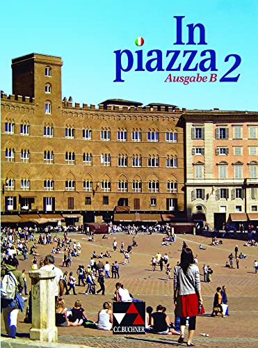 In piazza B / In piazza B Schülerband 2: Unterrichtswerk für Italienisch in zwei Bänden (Sekundarstufe II): Unterrichtswerk für Italienisch in 2 ... in zwei Bänden (Sekundarstufe II))