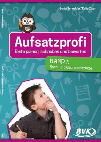Aufsatzprofi Band 1: Sach- und Gebrauchstexte: Texte planen, schreiben und bewerten | Deutschunterricht 3. - 6. Klasse