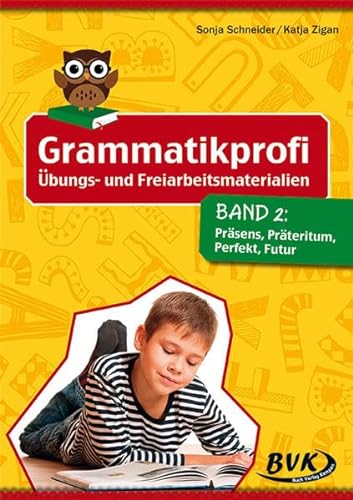 Grammatikprofi: Übungs- und Freiarbeitsmaterialien Band 2: Präsens, Präteritum, Perfekt, Futur | Deutsch 3. - 6. Klasse