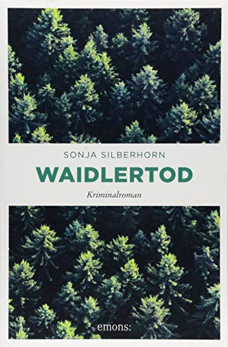 Waidlertod: Kriminalroman (Lene Wagenbach) von Emons Verlag