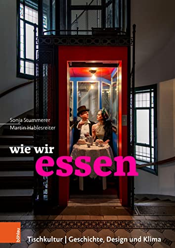 wie wir essen: Tischkultur | Geschichte, Design und Klima