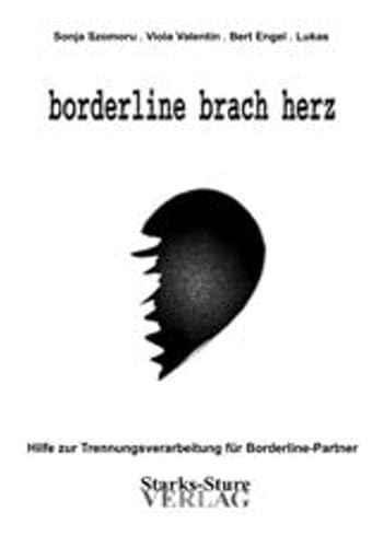 Borderline brach herz - Hilfe zur Trennungsverarbeitung für Borderline-Partner von Starks-Sture Verlag