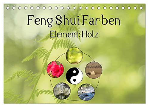 Feng Shui Farben - Element: Holz (Tischkalender 2024 DIN A5 quer), CALVENDO Monatskalender von CALVENDO