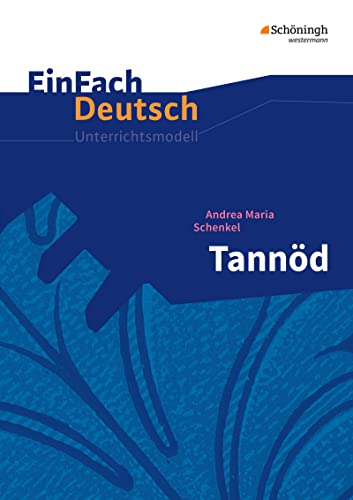 EinFach Deutsch Unterrichtsmodelle: Andrea Maria Schenkel: Tannöd: Gymnasiale Oberstufe