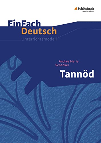 EinFach Deutsch Unterrichtsmodelle: Andrea Maria Schenkel: Tannöd: Gymnasiale Oberstufe von Westermann Bildungsmedien Verlag GmbH