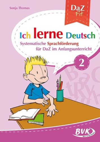 Ich lerne Deutsch Band 2: Systematische Sprachförderung für DaZ im Anfangsunterricht | DaZ-Lernen ab 1. Klasse (DaZ Fit: Ich lerne Deutsch) Ich lerne Deutsch Band 2: Systematische Sprachförderung für DaZ im Anfangsunterricht | DaZ-Lernen ab 1. Klasse (DaZ Fit: Ich lerne Deutsch)