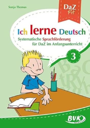 Ich lerne Deutsch Band 3: Systematische Sprachförderung für DaZ im Anfangsunterricht | DaZ-Lernen ab 1. Klasse (DaZ Fit: Ich lerne Deutsch) von Buch Verlag Kempen