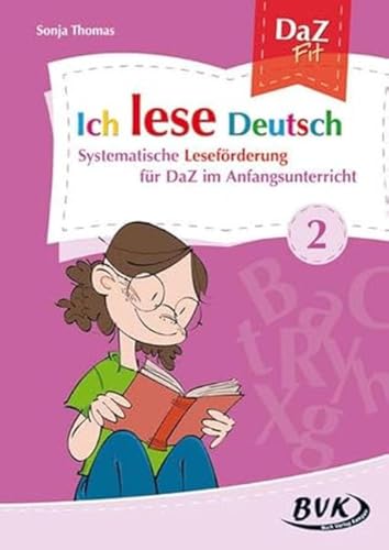 Ich lese Deutsch Band 2: Systematische Leseförderung für DaZ im Anfangsunterricht | DaZ-Unterricht ab 1. Klasse Ich lese Deutsch Band 2: Systematische Leseförderung für DaZ im Anfangsunterricht | DaZ-Unterricht ab 1. Klasse