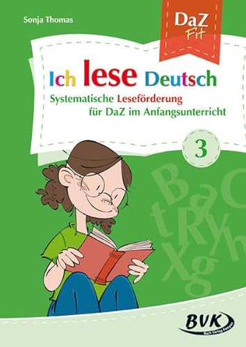 Ich lese Deutsch Band 3: Systematische Leseförderung für DaZ im Anfangsunterricht | DaZ-Unterricht ab 1. Klasse