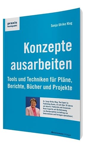 Konzepte ausarbeiten: Tools und Techniken für Pläne, Berichte, Bücher und Projekte (praxiskompakt) von BusinessVillage GmbH