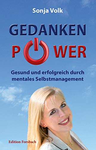 Gedankenpower. Gesund und erfolgreich durch mentales Selbstmanagement