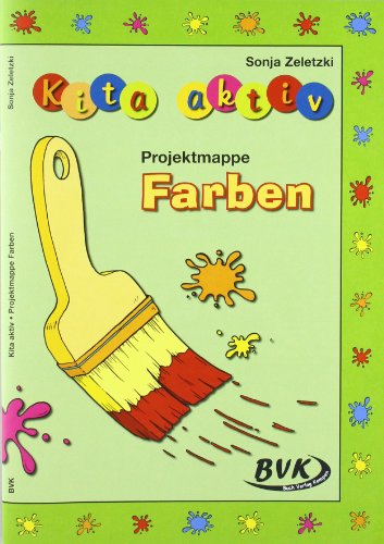 Kita aktiv Projektmappe Farben (Kita aktiv: Differenziertes Material für den Kindergarten) (Kita aktiv: Lernangebote für 3- bis 6-Jährige) von Buch Verlag Kempen