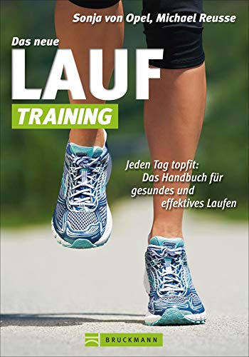 Das neue Lauf-Training: Jeden Tag topfit: Das Handbuch für gesundes und effektives Laufen Das neue Lauf-Training: Jeden Tag topfit: Das Handbuch für gesundes und effektives Laufen