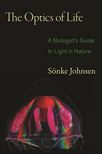 The Optics of Life: A Biologist's Guide to Light in Nature von Princeton University Press