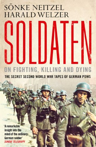 Soldaten - On Fighting, Killing and Dying: The Secret Second World War Tapes of German POWs von Simon & Schuster