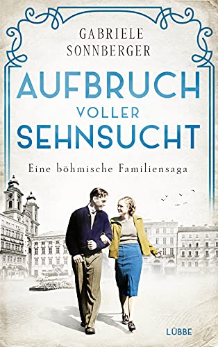 Aufbruch voller Sehnsucht: Eine böhmische Familiensaga. Roman (Böhmen-Saga, Band 2)
