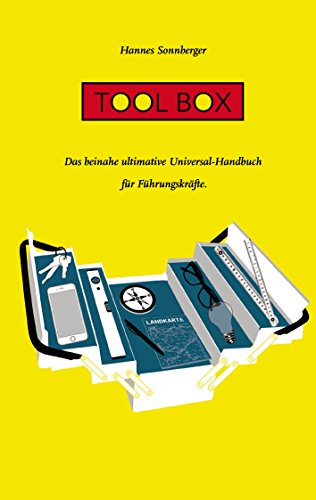 Tool Box: Das beinahe ultimative Universal-Handbuch für Führungskräfte