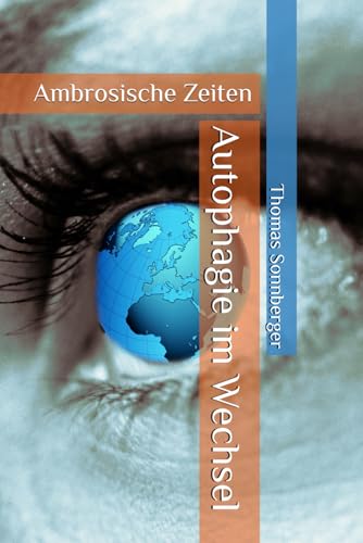 Autophagie im Wechsel: Ambrosische Zeiten Autophagie im Wechsel: Ambrosische Zeiten von Independently published