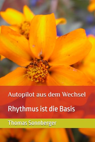 Autopilot aus dem Wechsel: Rhythmus ist die Basis Autopilot aus dem Wechsel: Rhythmus ist die Basis von Independently published