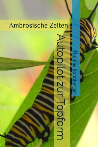 Autopilot zur Topform: Ambrosische Zeiten Autopilot zur Topform: Ambrosische Zeiten von Independently published