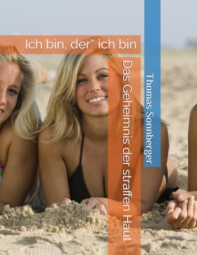 Das Geheimnis der straffen Haut: Ich bin, der ich bin Das Geheimnis der straffen Haut: Ich bin, der ich bin